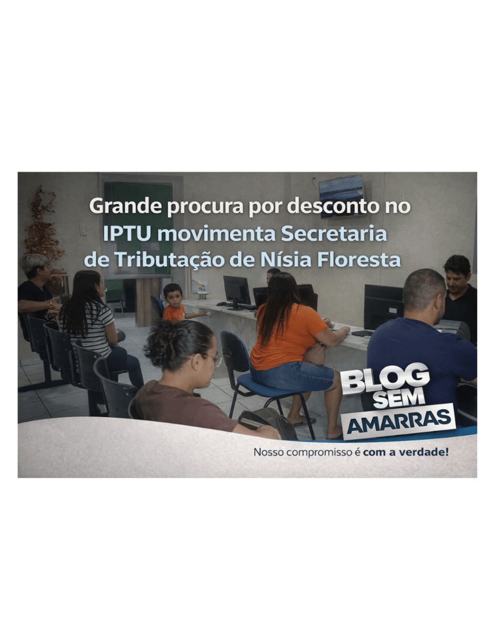 Blog Sem Amarras acompanha movimento na Secretaria de Tributação de Nísia&nbsp;Floresta