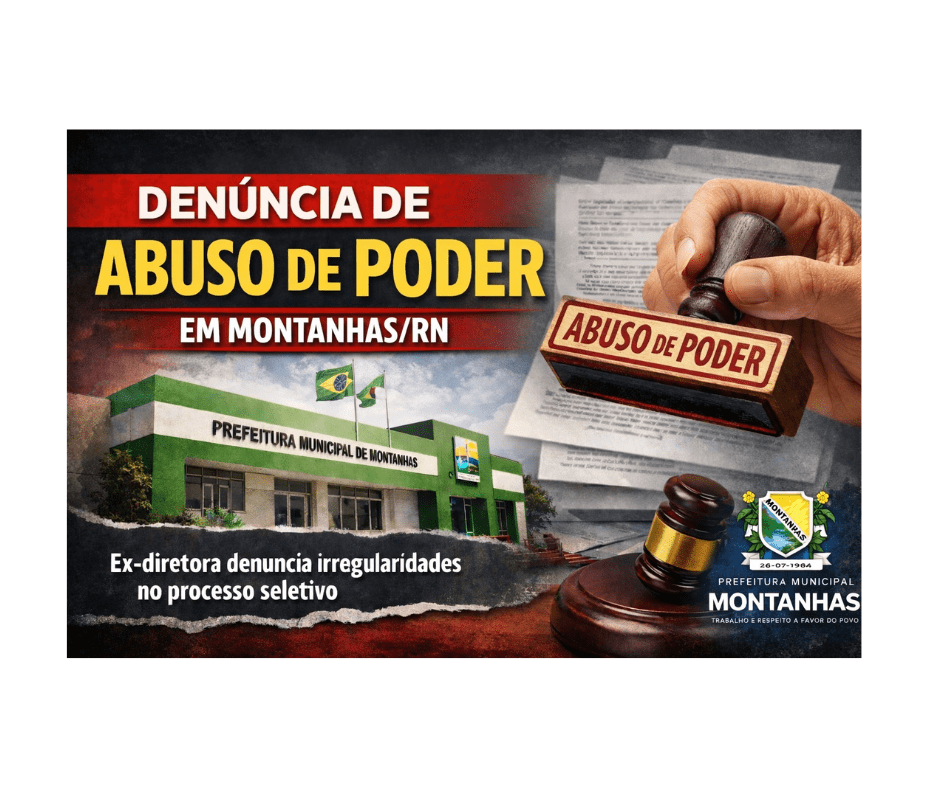 Denúncia aponta suposto abuso de poder e descumprimento de processo seletivo em&nbsp;Montanhas/RN