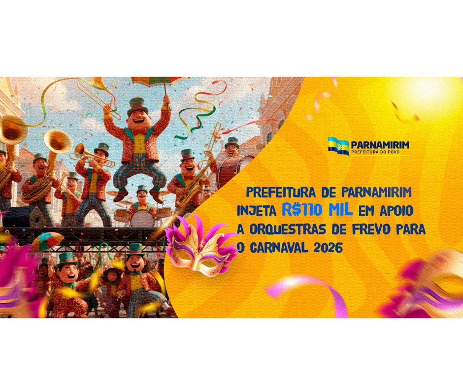 Prefeitura de Parnamirim injeta R$110 mil em apoio a orquestras de frevo para o Carnaval&nbsp;2026