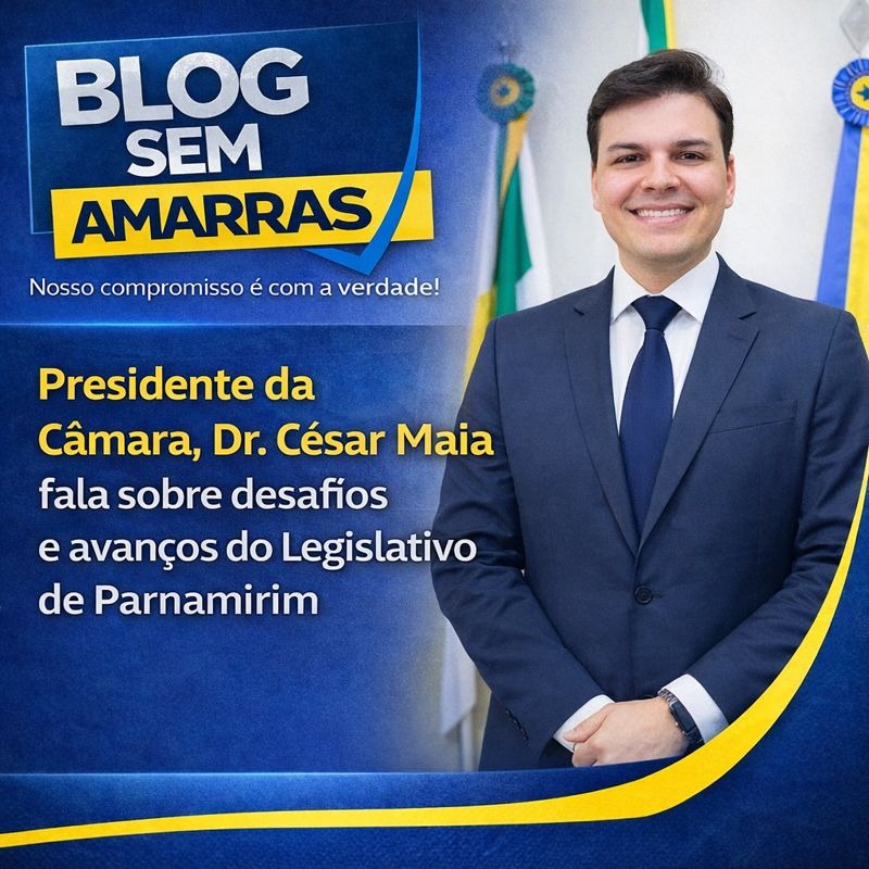 Presidente da Câmara de Parnamirim, Dr. César Maia destaca diálogo institucional e prioridades do Legislativo&nbsp;municipal