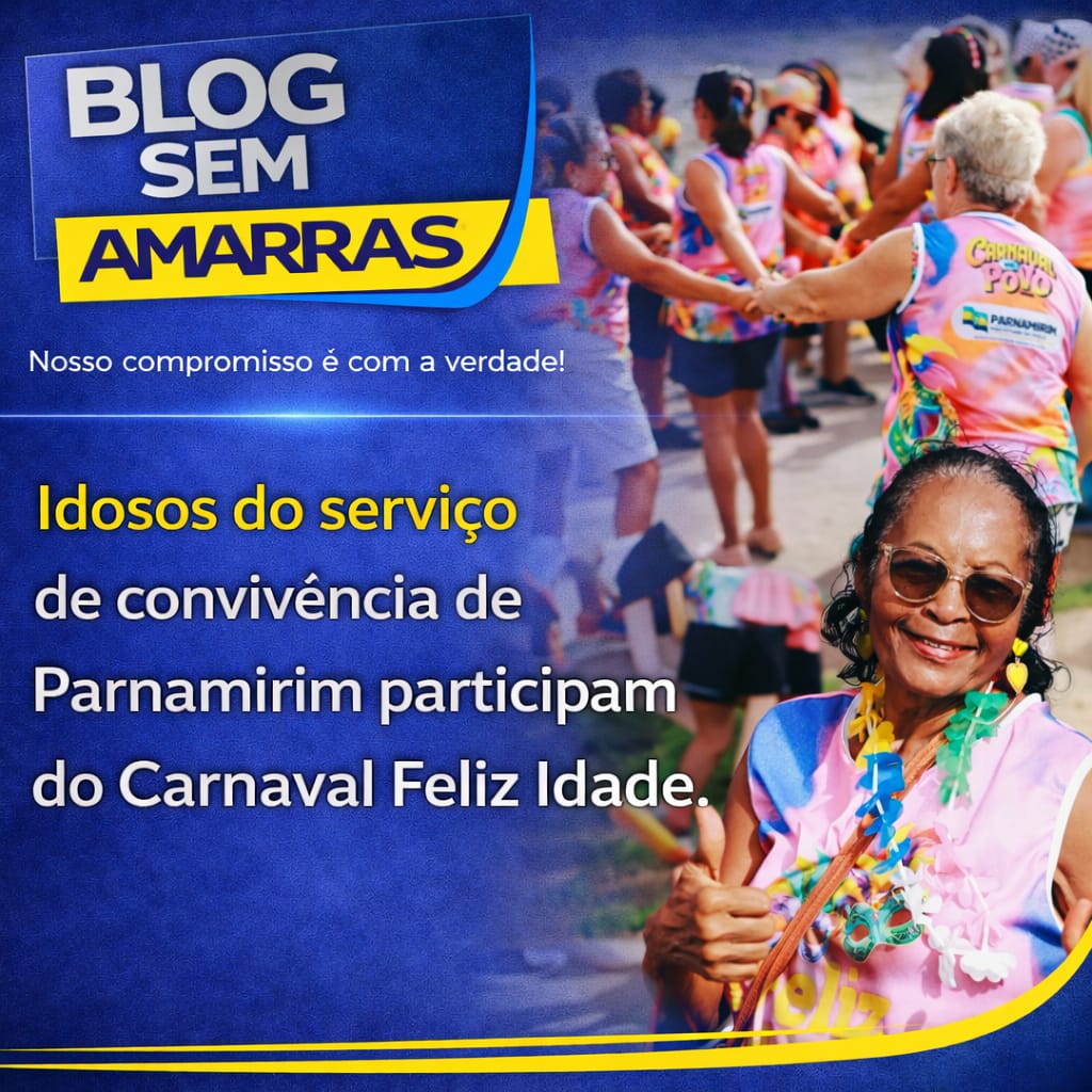 IDOSOS DO SERVIÇO DE ConVIVÊNCIA DE PARNAMIRIM PARTICIPAM DO CARNAVAL FELIZ&nbsp;IDADE.